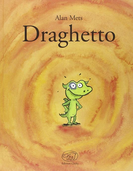 Draghetto. Ediz. illustrata - Alan Mets - copertina