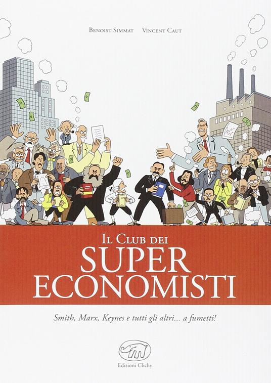 Il club dei super economisti - Benoist Simmat,Vincent Caut - copertina