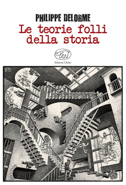 Le teorie folli della storia - Philippe Delorme - copertina