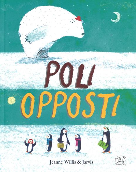 Poli opposti. Ediz. a colori - Jeanne Willis - copertina