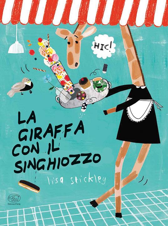 La giraffa con il singhiozzo. Ediz. a colori - Lisa Stickley - copertina