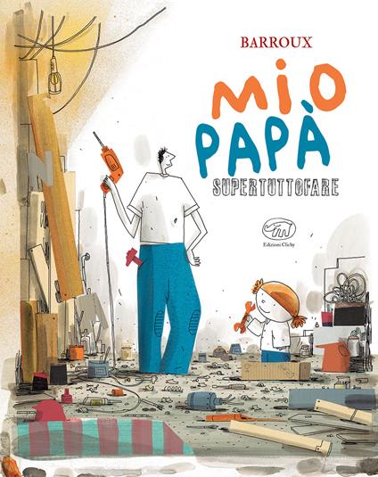 Mio papà supertuttofare. Ediz. a colori - Barroux - copertina