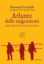 Atlante delle migrazioni. Dalle origini dell'uomo alle nuove pandemie