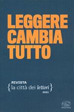 Leggere cambia tutto. La città dei lettori (2021). Vol. 1