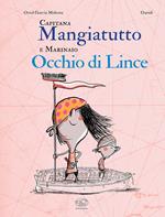 Capitana Mangiatutto e marinaio Occhio di Lince. Ediz. illustrata