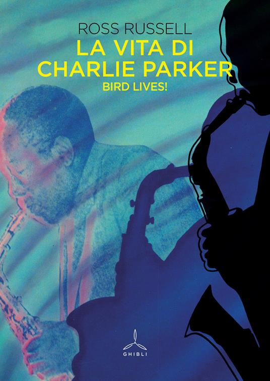 La vita di Charlie Parker. Bird lives! - Ross Russell - copertina