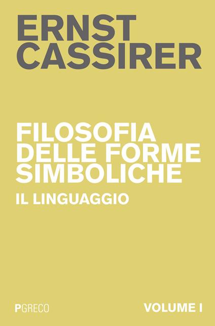 Filosofia delle forme simboliche. Vol. 1: Il linguaggio. - Ernst Cassirer - copertina