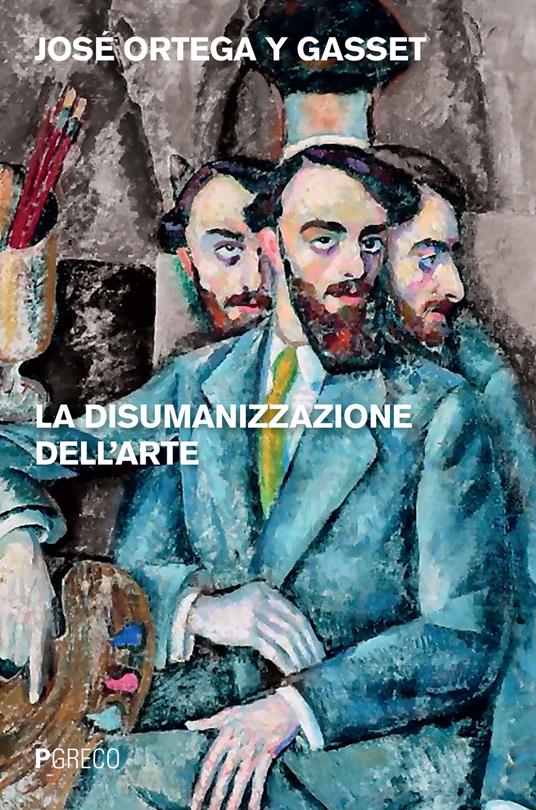 La disumanizzazione dell'arte - José Ortega y Gasset - copertina