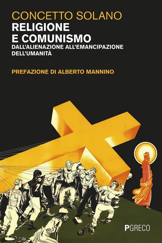 Religione e comunismo. Dall'alienazione all'emancipazione dell'umanità - Concetto Solano - ebook