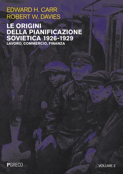 Le origini della pianificazione sovietica 1926-1929. Vol. 2: Lavoro, commercio, finanza. - Edward Hallett Carr,Robert William Davies - copertina