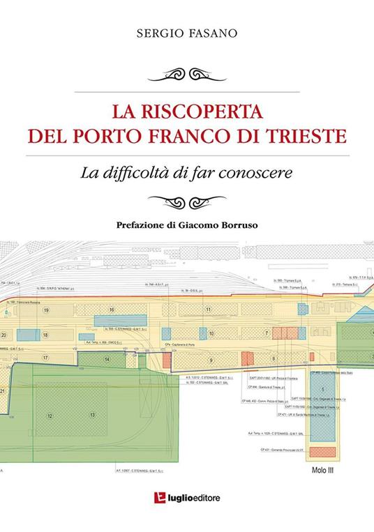 La riscoperta del Porto Franco di Trieste. La difficoltà di far conoscere - Sergio Fasano - copertina