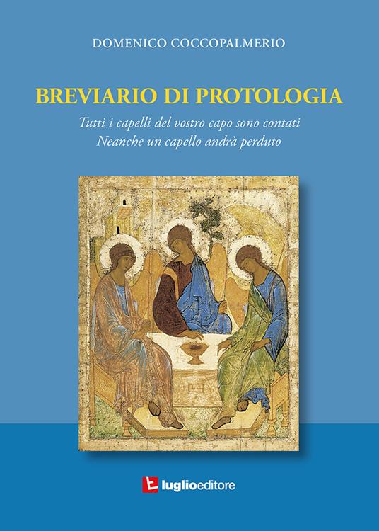 Breviario di protologia. Tutti i capelli del vostro corpo sono contati. Neanche un capello andrà perduto - Domenico Coccopalmerio - copertina