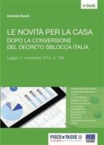 Le novità per la casa dopo la conversione del decreto sblocca Italia. Legge 11 novembre 2014, n. 164