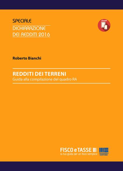 Reddito dei terrei. Guida alla compilazione del Quadro RA. Redditi dei terreni - Roberto Bianchi - ebook