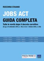 Jobs Act. Guida completa. Tutte le novità dopo il decreto correttivo (D.Lgs. 24 settembre 2016, n. 185, in G.U. 7 ottobre 2016, n. 235)