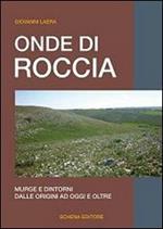 Onde di roccia. Murge e dintorni, dalle origini ad oggi e oltre