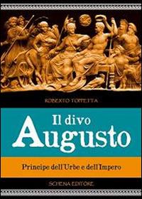 Il divo Augusto. Principe dell'urbe e dell'impero - Roberto Toppetta - copertina