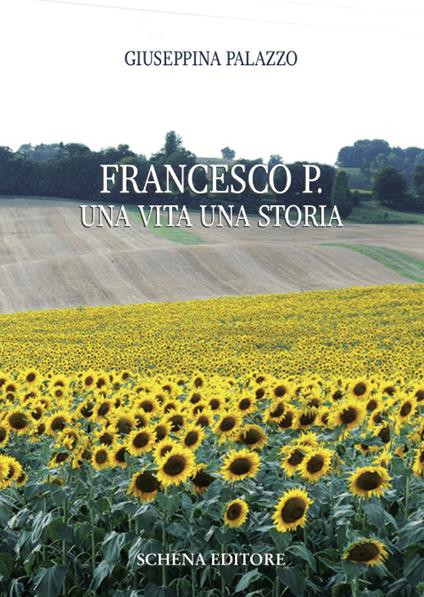 Francesco P. Una vita una storia - Giuseppina Palazzo - copertina