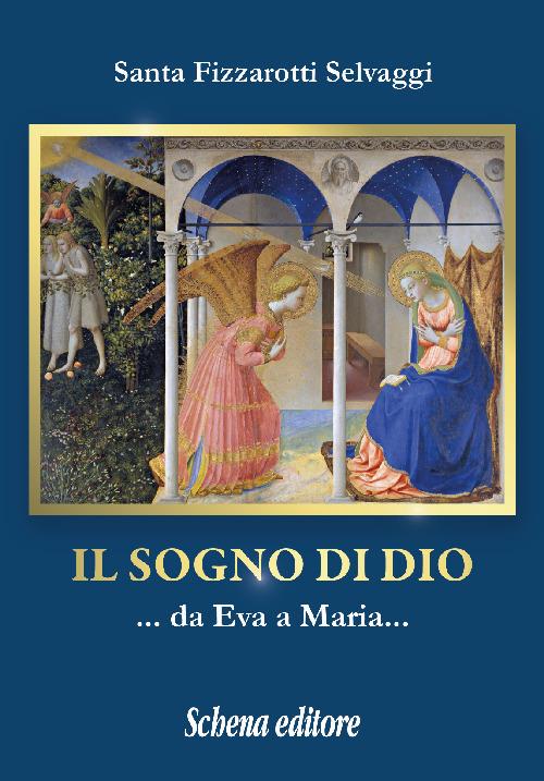 Il sogno di Dio... da Eva a Maria... - Santa Fizzarotti Selvaggi - copertina