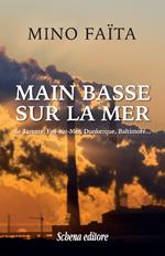 Main basse sur la mer de Tarente, Fos-sur-Mer, Dunkerque, Baltimore