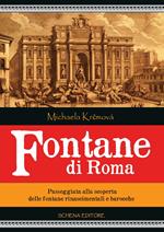 Fontane di Roma. Passeggiata alla scoperta delle fontane rinascimentali e barocche