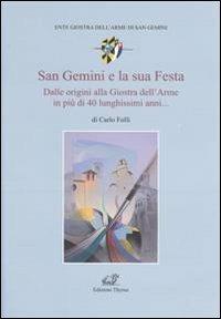 San Gemini e la sua festa. Dalle origini alla giostra dell'arme in più di 40 lunghissimi anni... - copertina