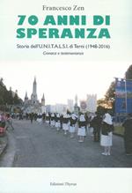 70 anni di speranza. Storia dell'UNITALSI di Terni (1948-2016). Cronache e testimonianze