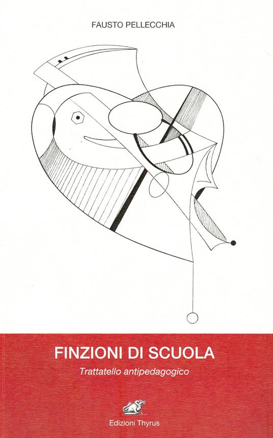 Finzioni di scuola. Trattatello antipedagogico - Fausto Pellecchia - copertina