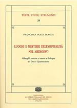 Luoghi e mestieri dell'ospitalità nel medioevo. Alberghi, taverne e osterie a Bologna tra Due e Quattrocento