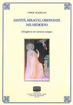 Santità, miracoli, osservanze nel medioevo. L'Ungheria nel contesto europeo