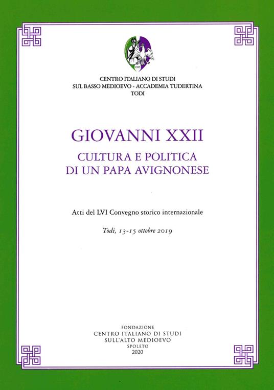 Giovanni XXII. Cultura e politica di un papa avignonese. Atti del 56° Convegno storico internazionale (Todi, 13-15 ottobre 2019) - copertina