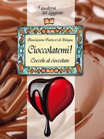 Cioccolatemi. Coccole al cioccolato