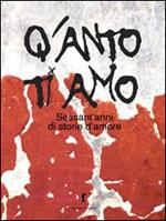 Q'anto ti amo. Sessant'anni di storie d'amore