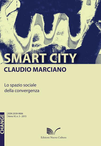 Smart city. Lo spazio sociale della convergenza - Claudio Marciano - copertina