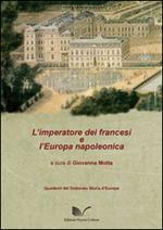 L' imperatore dei francesi e l'Europa napoleonica
