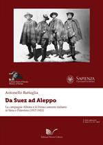Da Suez ad Aleppo. La campagna alleata e il distaccamento italiano in Siria e Palestina (1917-1921)