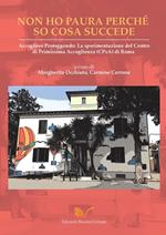 Non ho paura perché so cosa succede. Accogliere proteggendo: la sperimentazione del Centro di Primissima Accoglienza (CPsA) di Roma