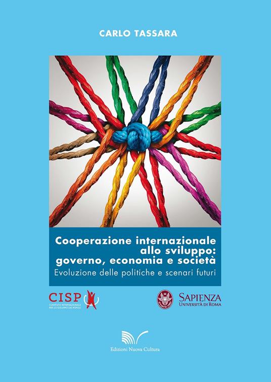 Cooperazione internazionale allo sviluppo: governo, economia e società. Evoluzione delle politiche e scenari futuri - Carlo Tassara - copertina