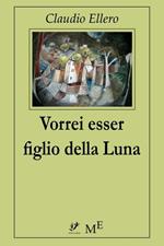 Vorrei esser figlio della Luna