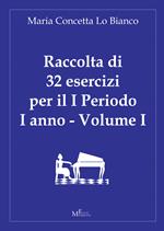 Raccolta di 32 esercizi per il 1° periodo del 1° anno. Vol. 1