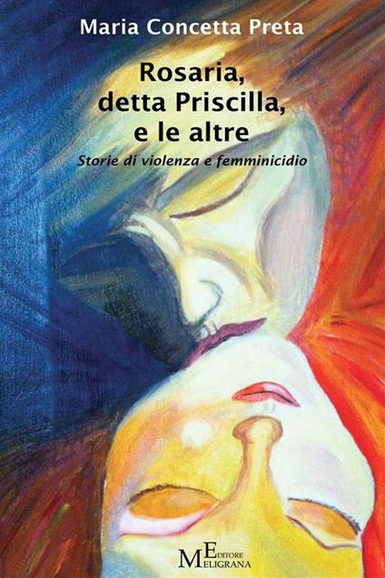 Rosaria, detta Priscilla, e le altre. Storie di violenza e femminicidio - M. Concetta Preta - ebook