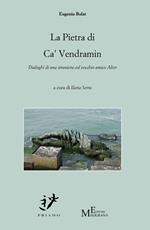 La pietra di ca' vendramin. Dialoghi di una straniera col vecchio amico Alter