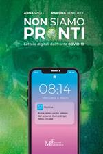 Non siamo pronti. Lettere digitali dal fronte Covid-19