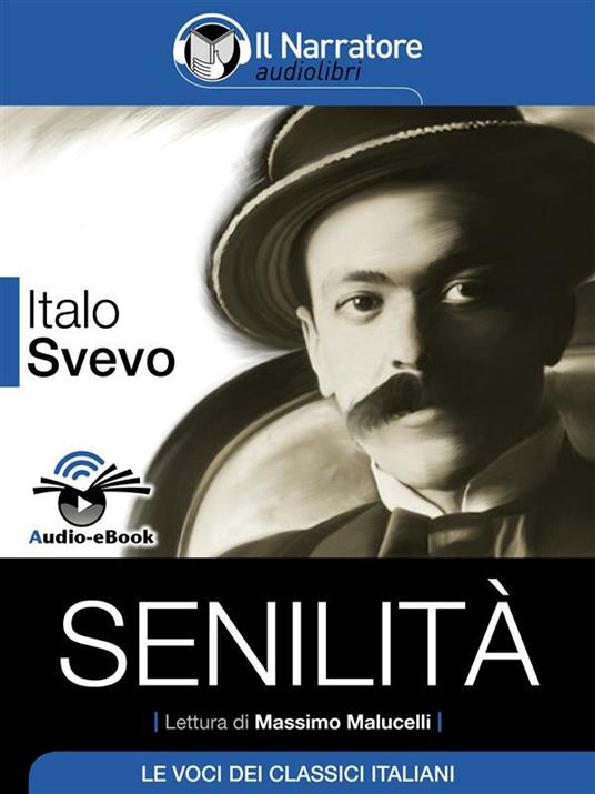 Senilità letto da Massimo Malucelli - Italo Svevo - ebook