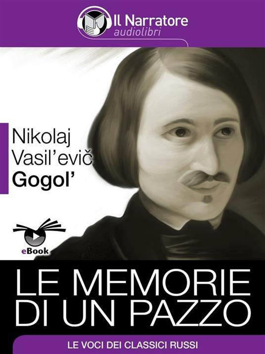 Le memorie di un pazzo - Nikolaj Gogol',Maurizio Falghera - ebook