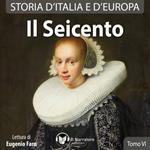 Storia d'Italia e d'Europa - Tomo VI - Il Seicento