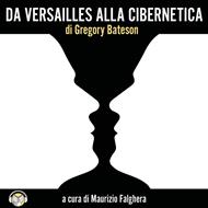 Da Versailles alla Cibernetica (a cura di Maurizio Falghera)