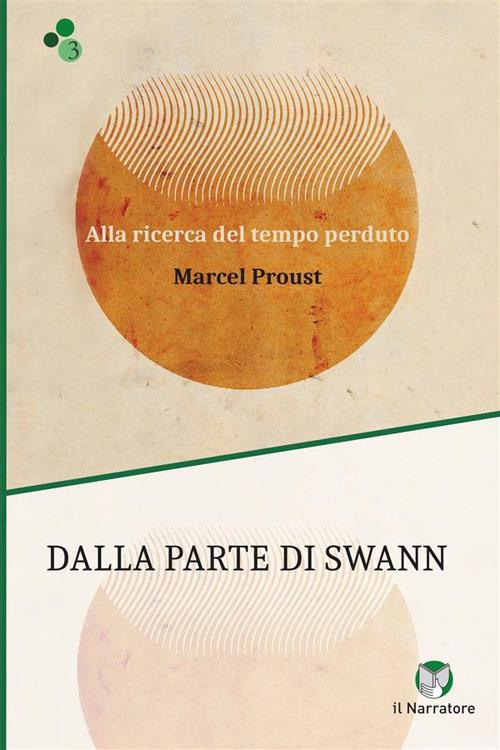 Dalla parte di Swann. Alla ricerca del tempo perduto. Ediz. integrale - Marcel Proust - copertina