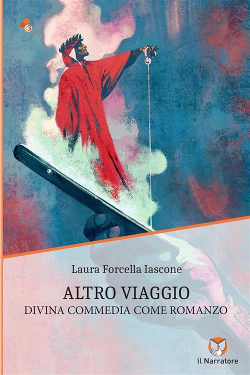 Altro viaggio. Divina Commedia come romanzo - Iascone Laura Forcella - copertina