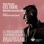 CELTIQUE Mariani il passato ritorna